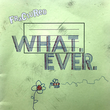 What.Ever. - Fractured